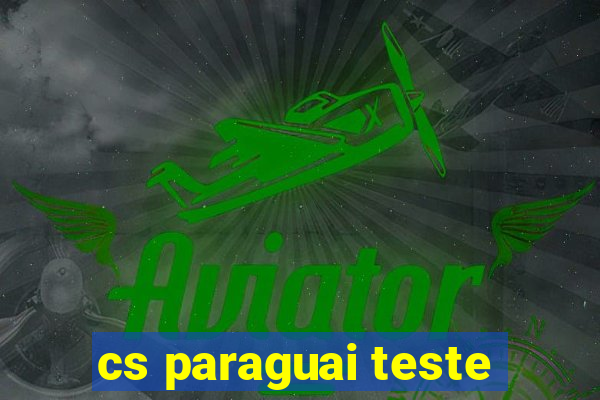 cs paraguai teste
